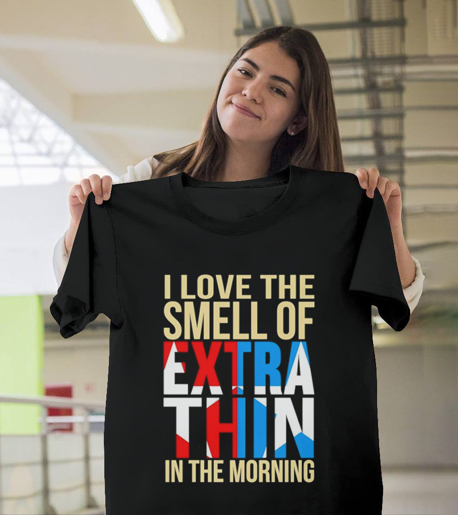 I Love The Smell Of Extra Thin In The Morning Red White Blue Letters T-Shirt