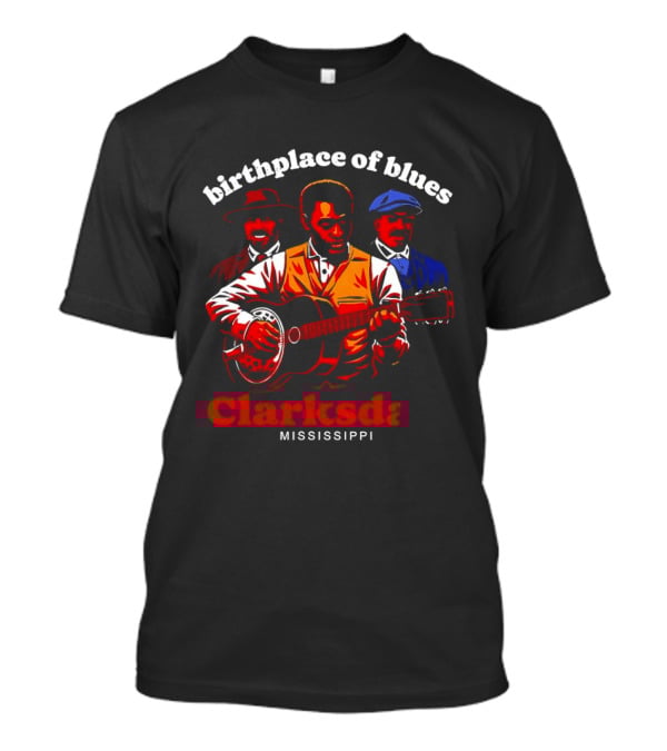Birthplace Of Blues Clarksdale Mississippi T-Shirt