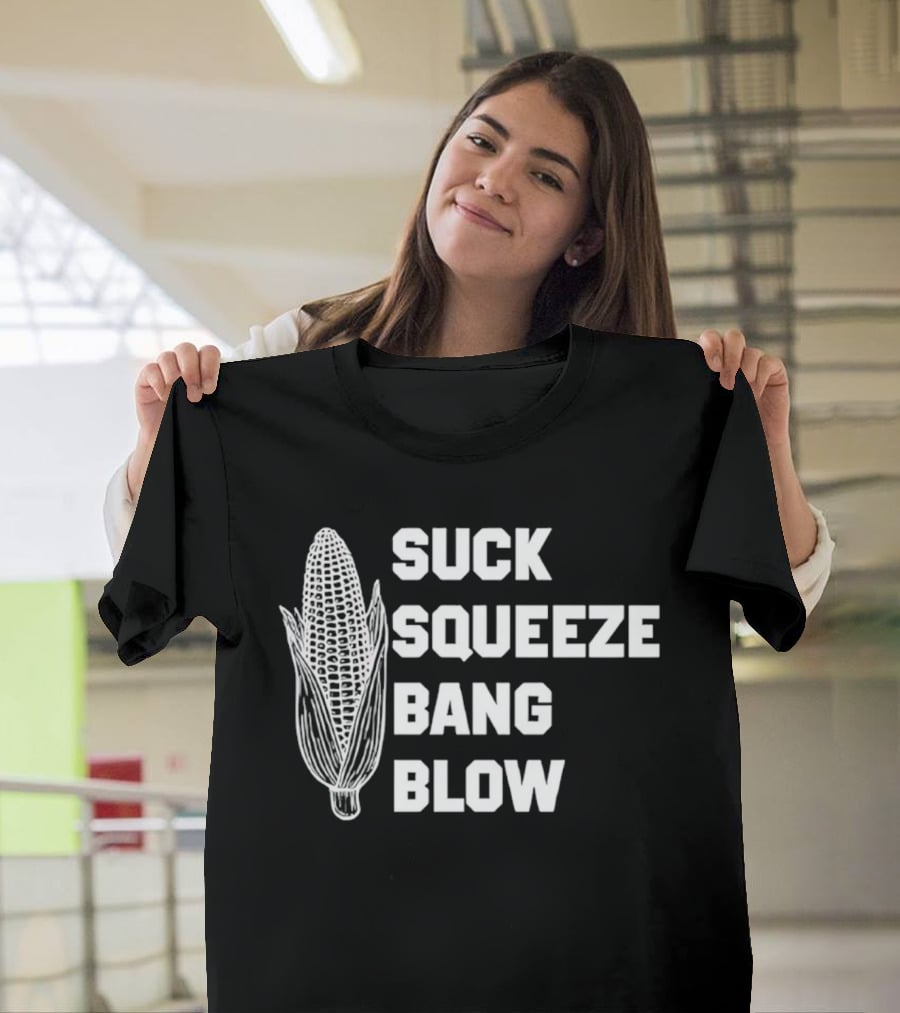 Suck Squeeze Bang Blow Corn Retro Engine Humor T-Shirt