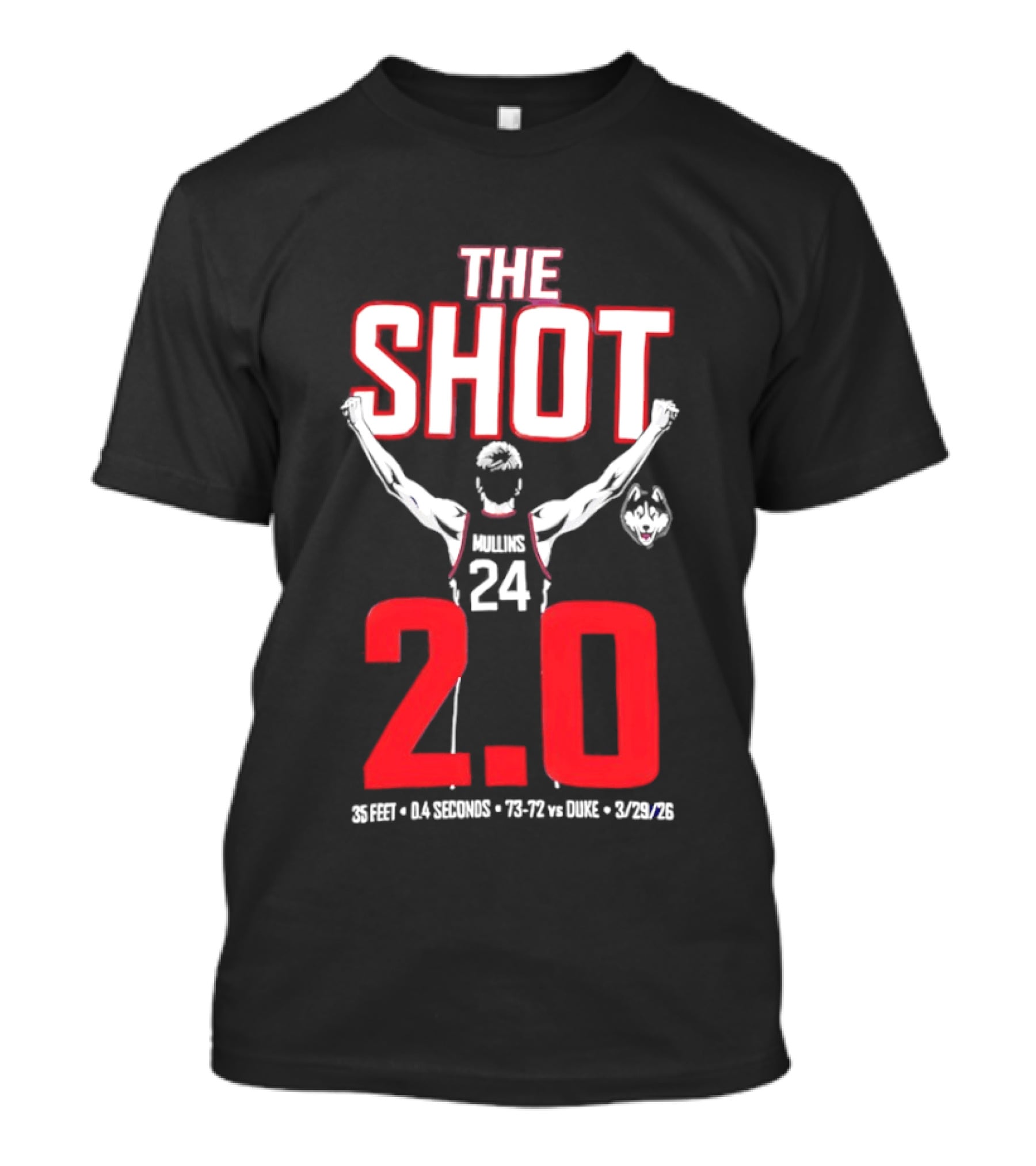 The Shot 2.0 Braylon Mullins 24 UConn Huskies 35 Feet 14 Seconds 73 72 Vs Duke 3 29 26 T-Shirt