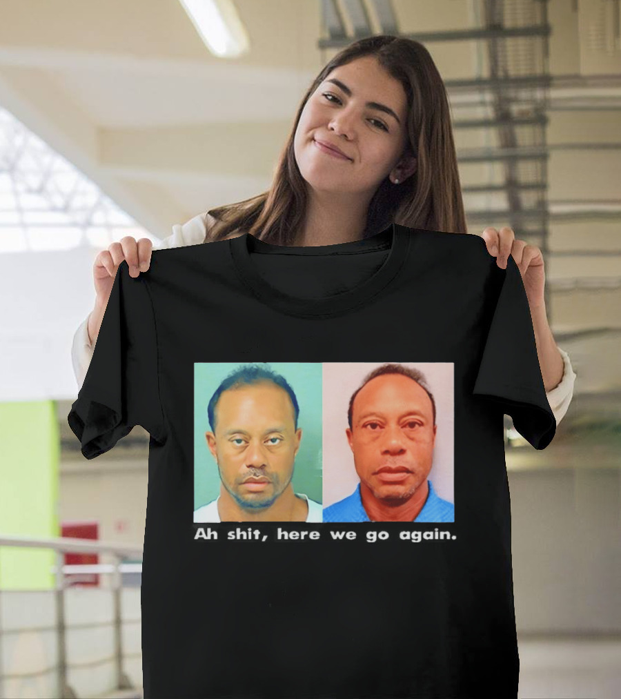 Tiger Woods DUI Shot 2026 Ah Shit Here We Go Again T-Shirt