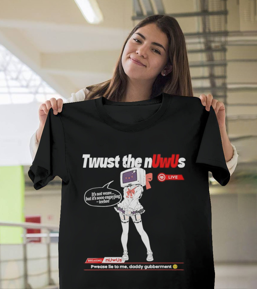 Twust The NUwUs Live Breaking News Cute Anime T-Shirt