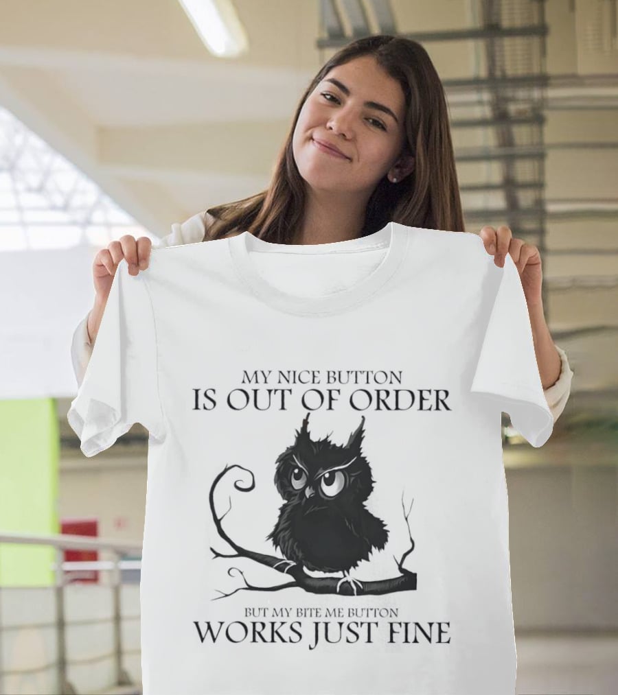 Black Owl Resting On Tree My Nice Button Is Out Of Order But My Bite Me Button Works Just Fine T-Shirt