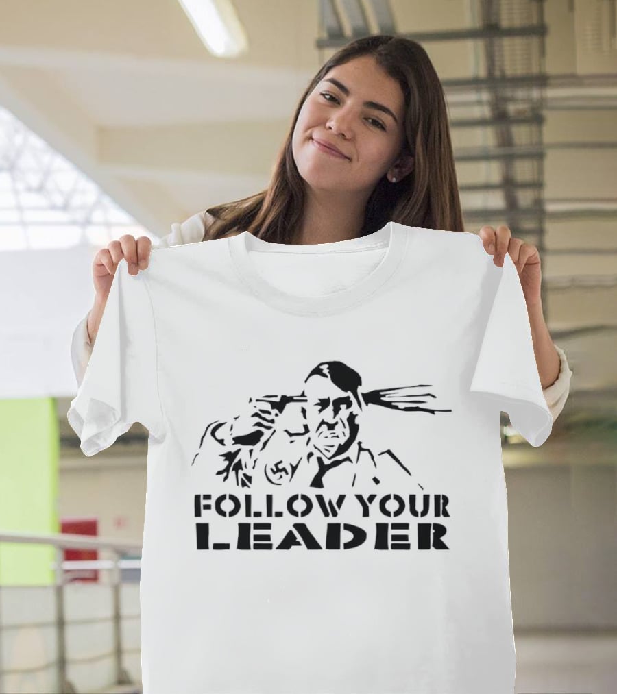 Follow Your Leader Adolf Hitler T-Shirt