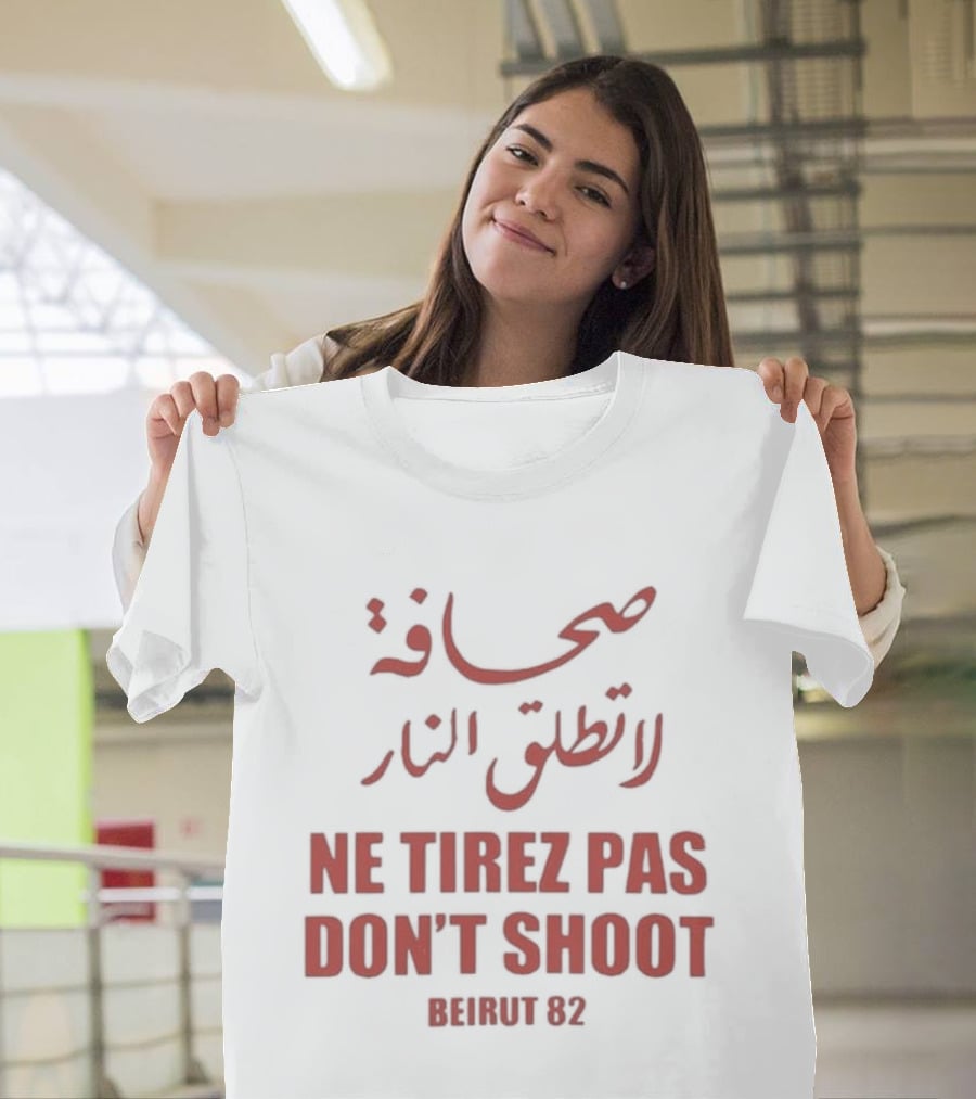 صحافة لا تطلق النار Ne Tirez Pas Don't Shoot Beirut 82 T-Shirt
