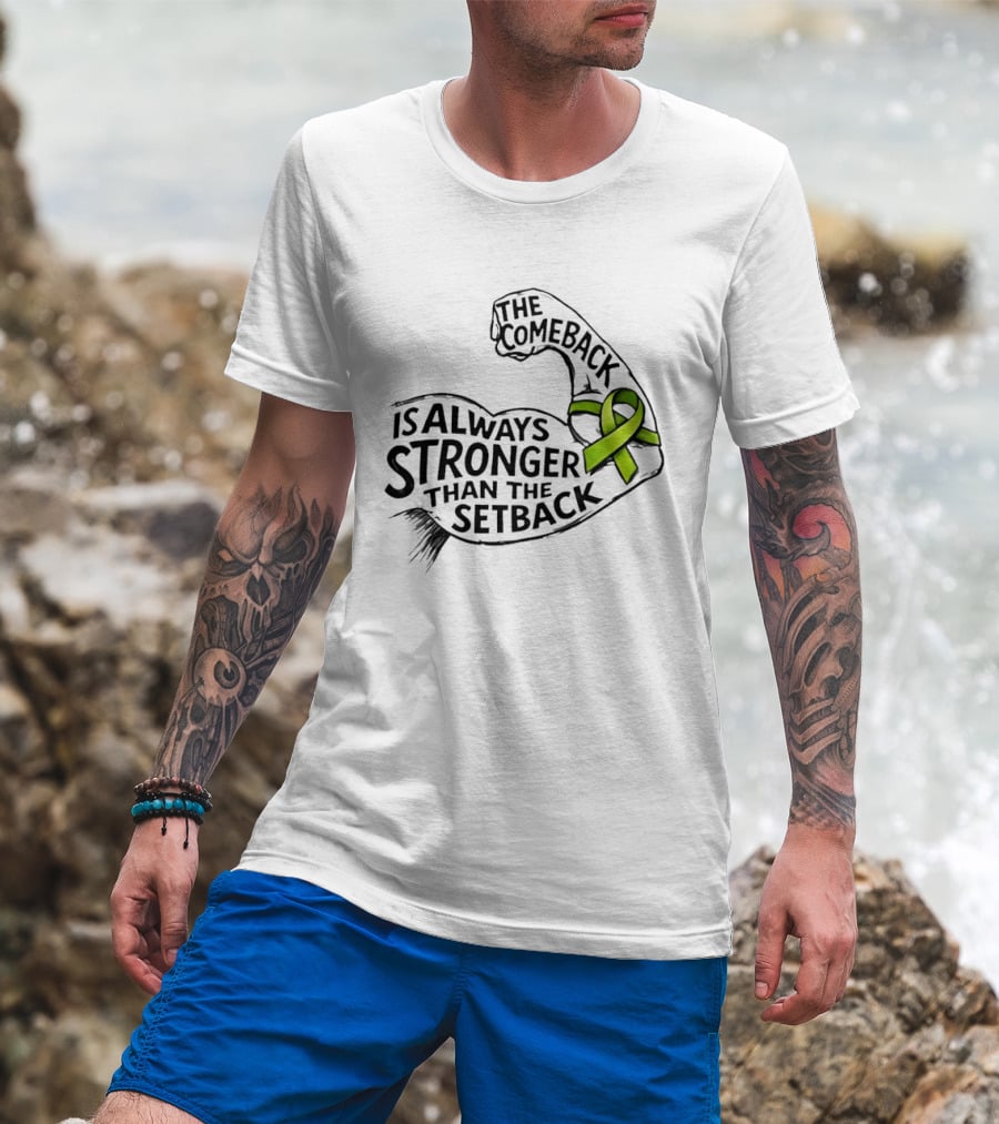 The Comeback Is Always Stronger Than The Setback Non Hodgkin's Lymphoma Awareness Green Ribbon T-Shirt