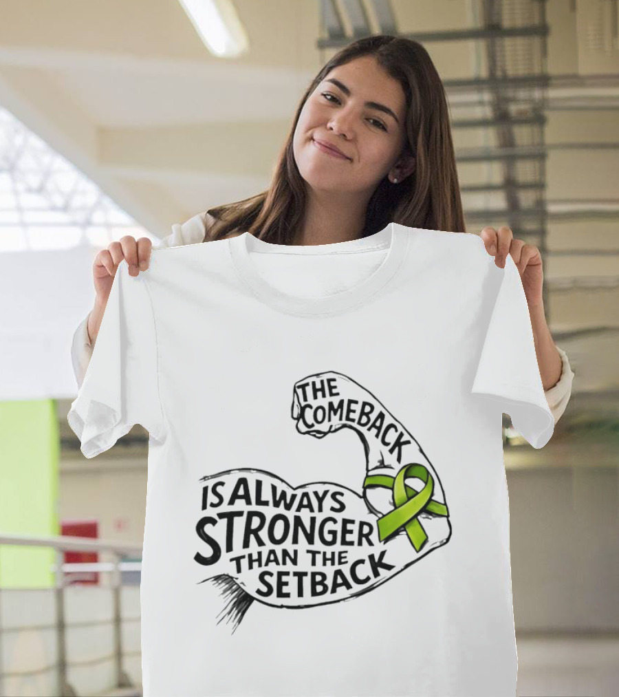 The Comeback Is Always Stronger Than The Setback Non Hodgkin's Lymphoma Awareness Green Ribbon T-Shirt