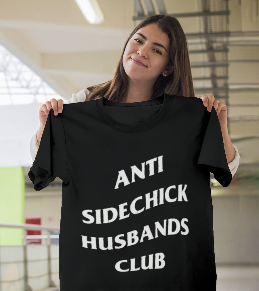 Anti Sidechick Husbands Club T-Shirt