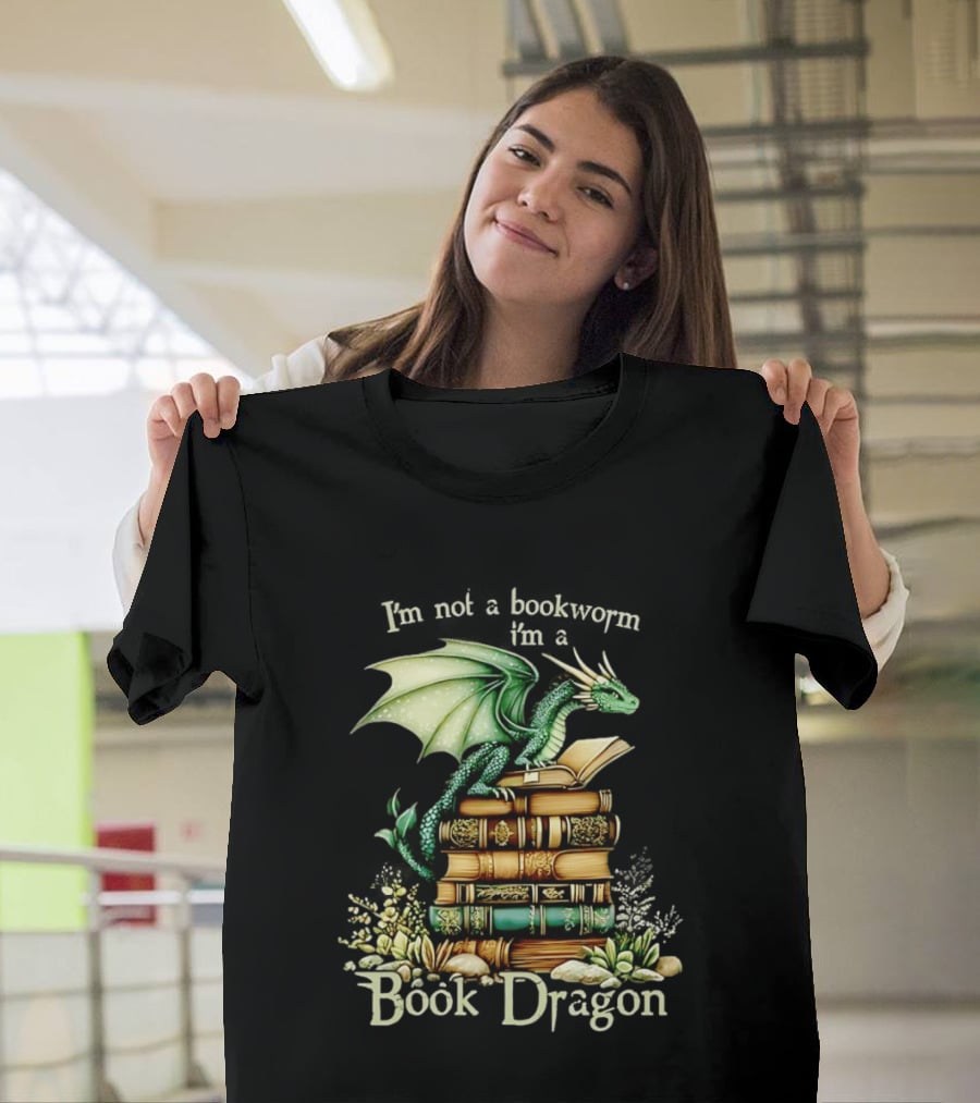 I'm Not A Bookworm I'm A Book Dragon Fantasy Reading Lover T-Shirt
