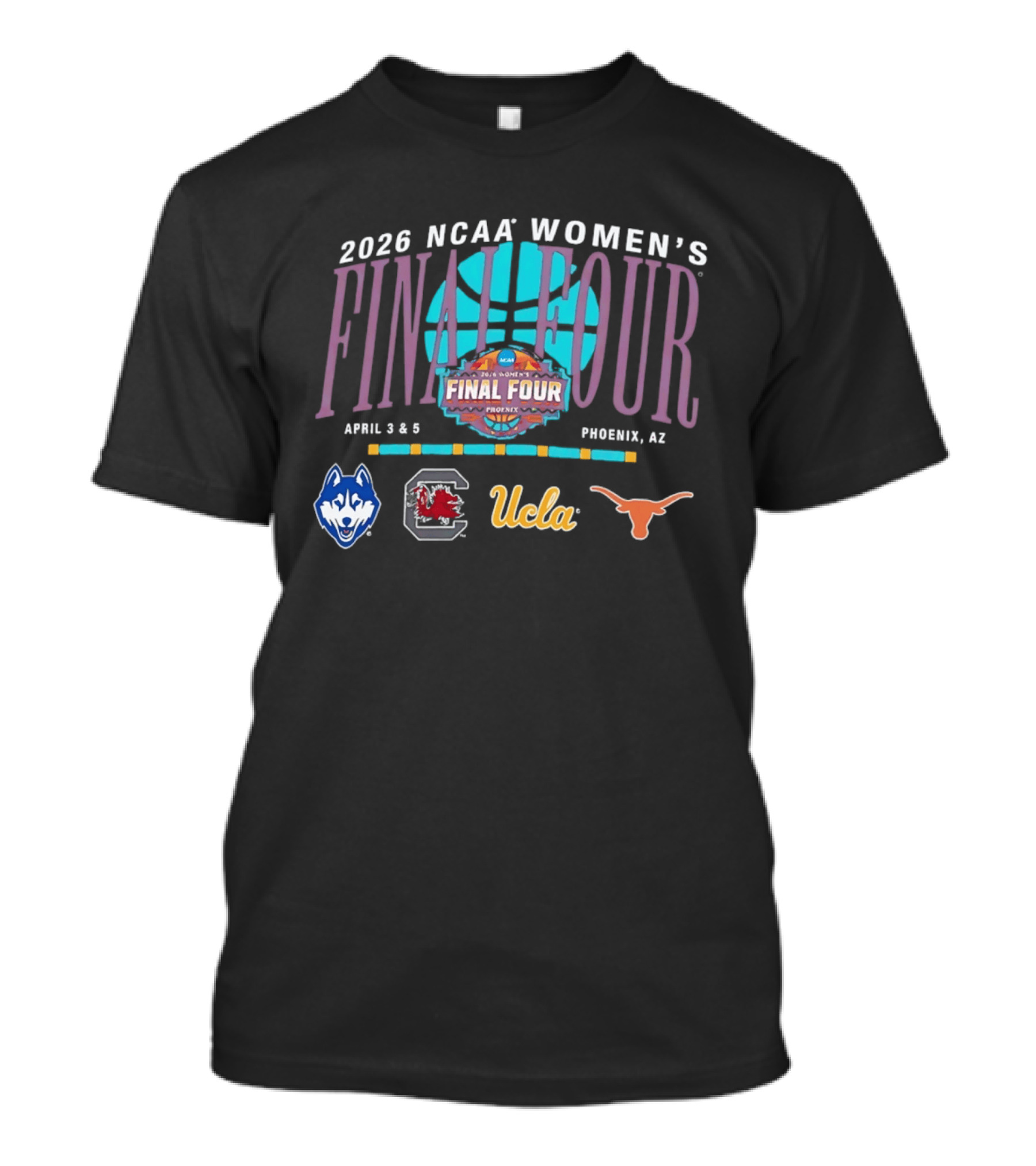 2026 NCAA Women's Final Four April 3 5 Phoenix AZ UConn UCLA Texas Gamecocks T-Shirt
