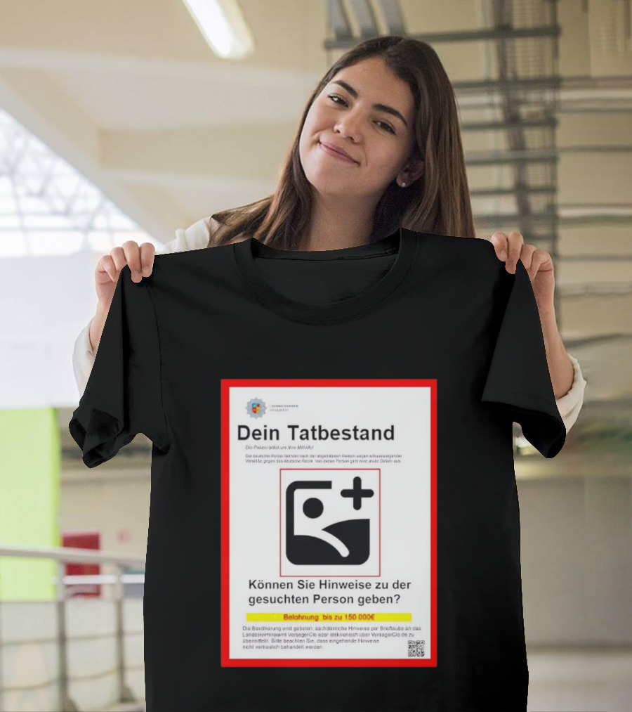 Dein Tatbestand Belohnung Hinweise Gesuchte Person 150000 Euro T-Shirt
