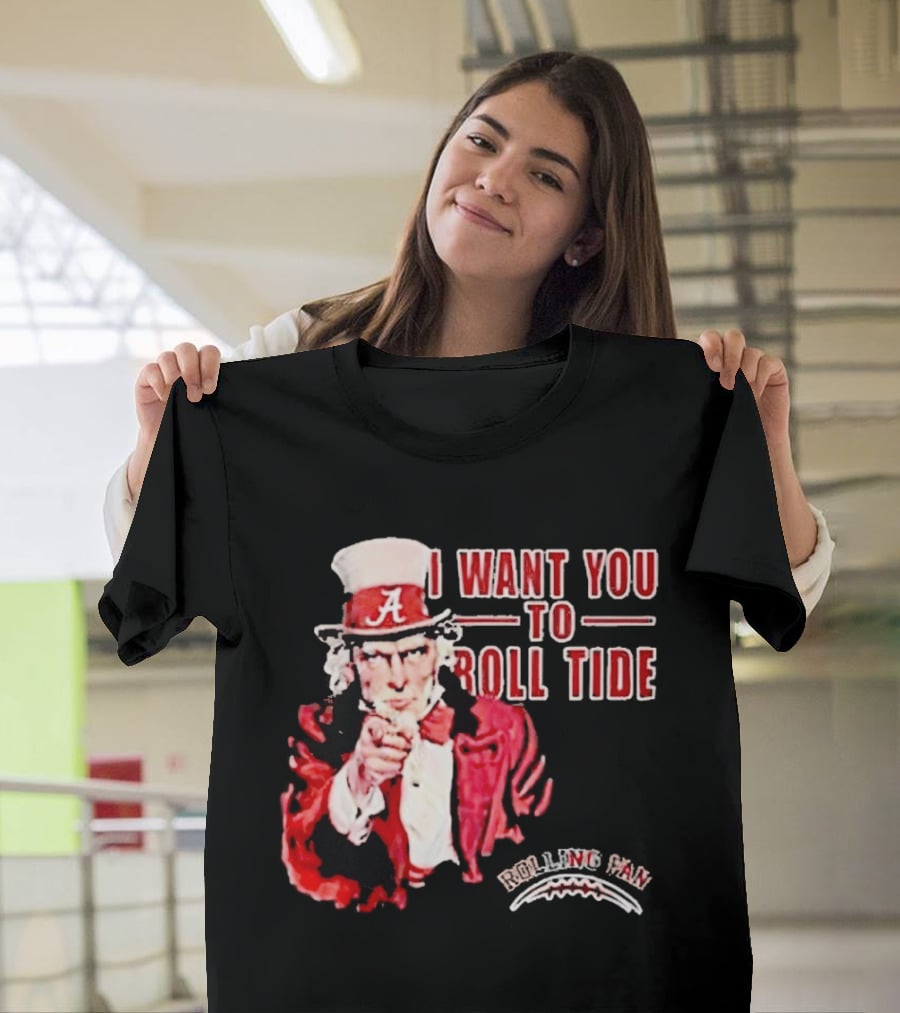 Alabama Crimson Tide Uncle Sam I Want You To Roll Tide Fan Gear T-Shirt