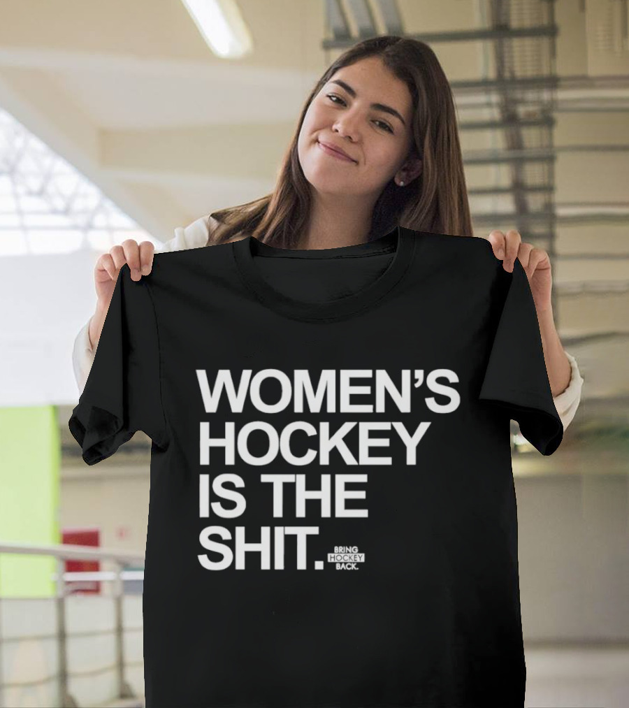 Women's Hockey Is The Shit Bring Hockey Back T-Shirt