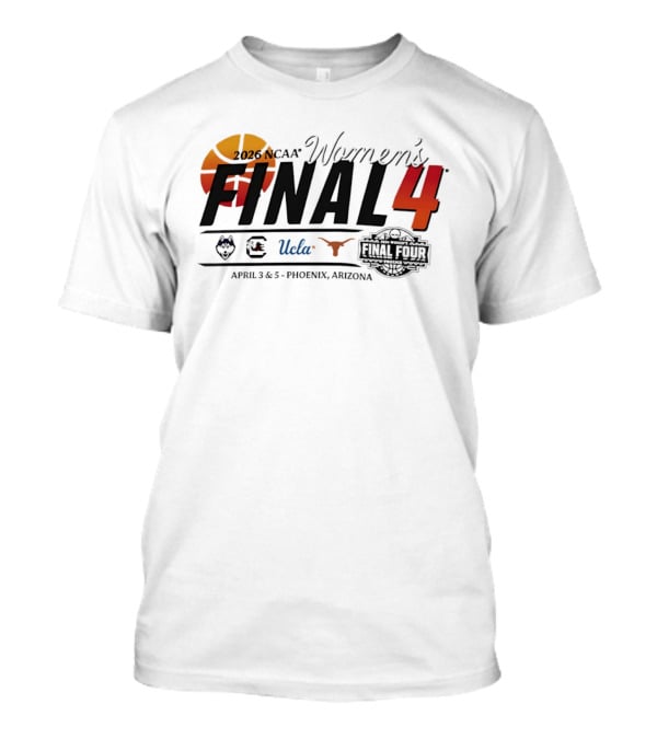 2026 NCAA Women's Final Four UConn UCLA Texas Gamecocks April 3 5 Phoenix Arizona T-Shirt