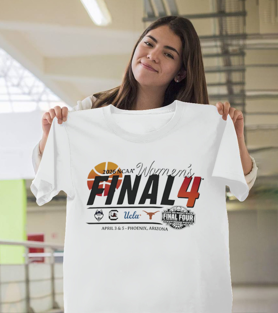 2026 NCAA Women's Final Four UConn UCLA Texas Gamecocks April 3 5 Phoenix Arizona T-Shirt