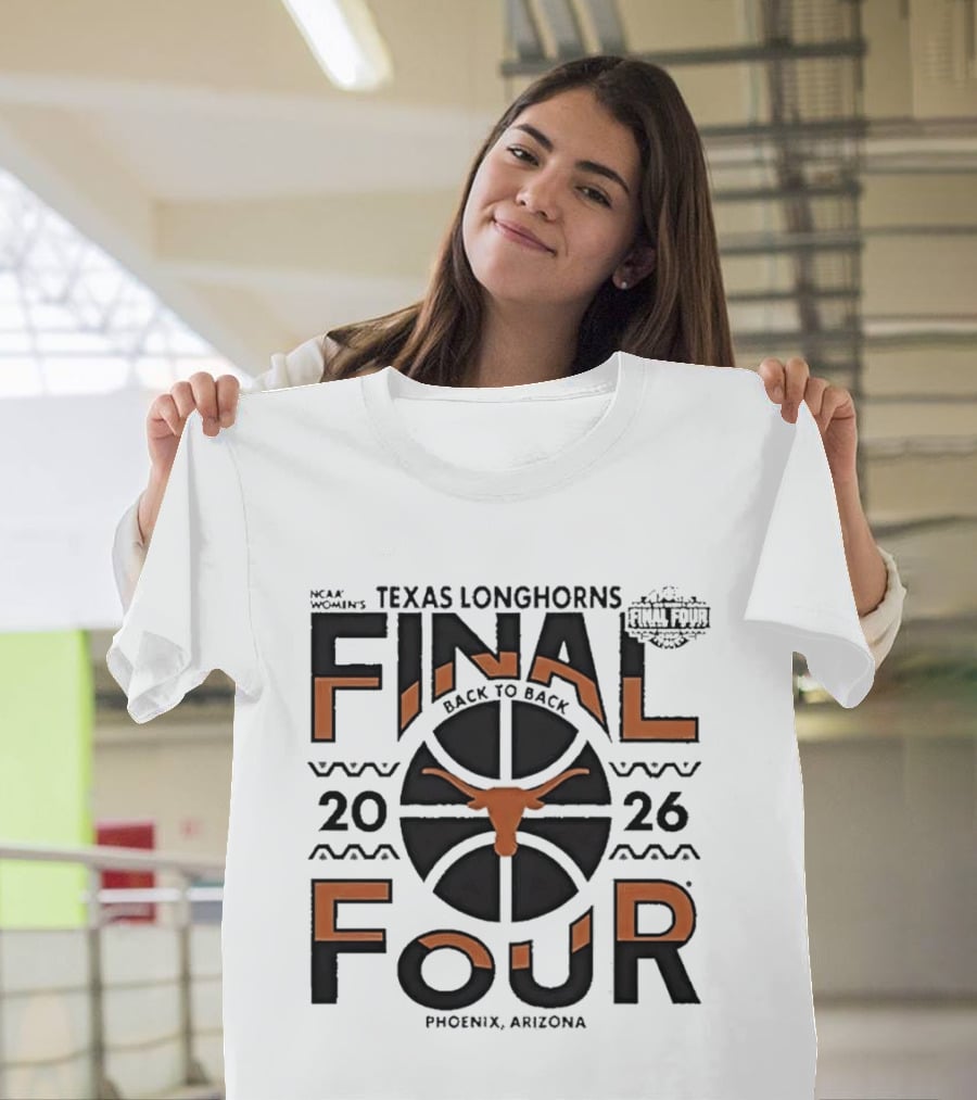 Texas Longhorns NCAA Women's Back To Back 2026 Final Four Phoenix Arizona T-Shirt