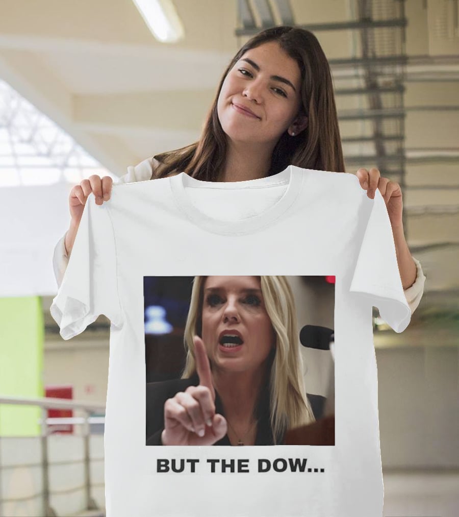 Pam Bondi But The Dow T-Shirt