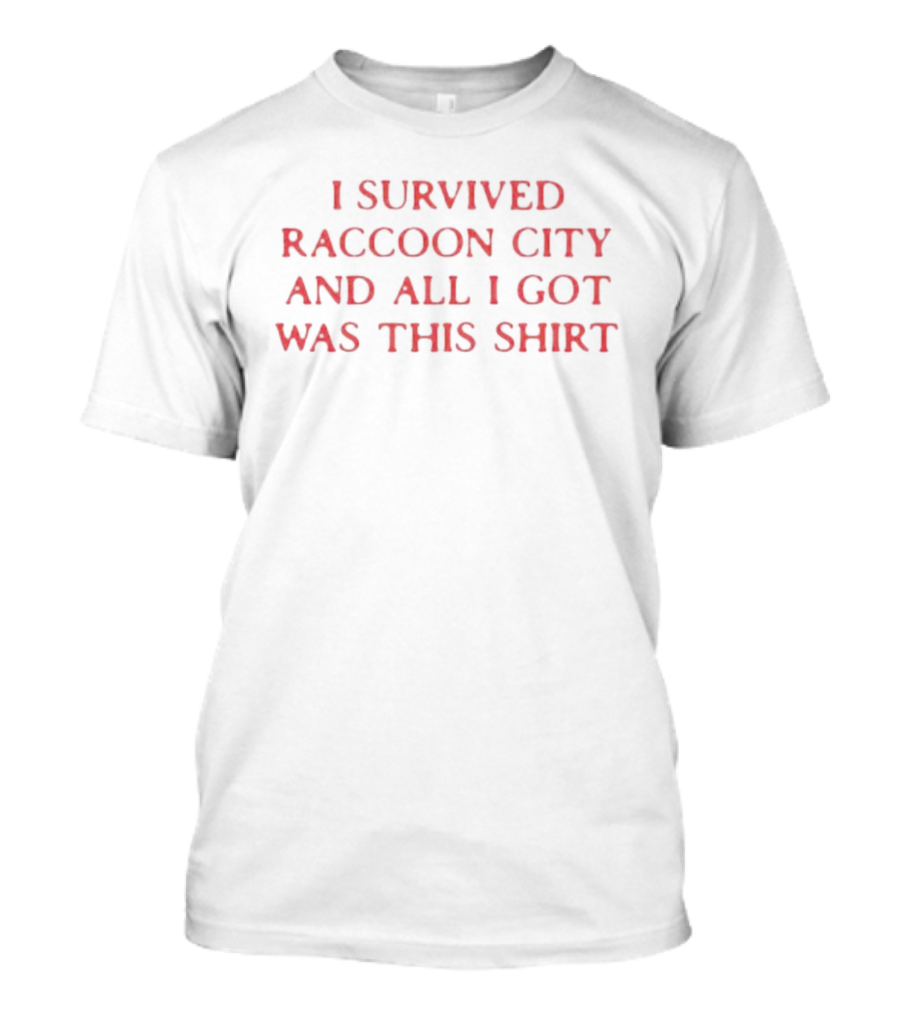 I Survived Raccoon City And All I Got Was This T-Shirt
