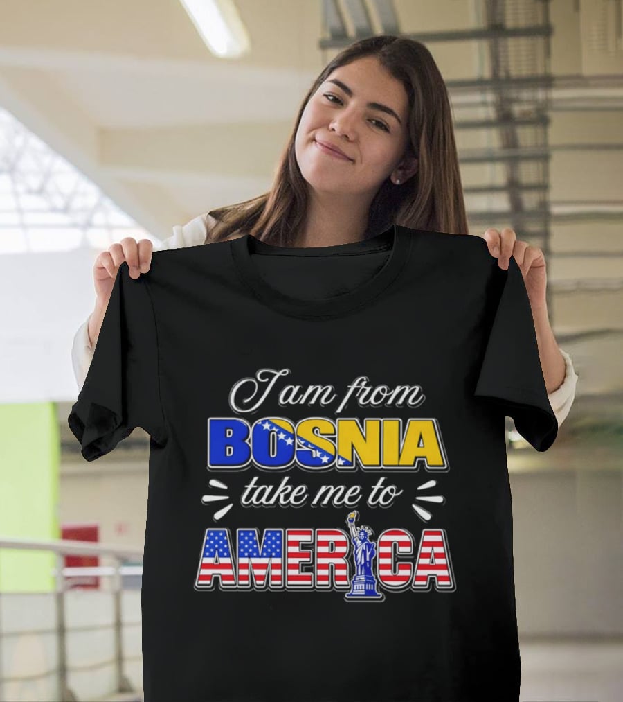 I Am From Bosnia Take Me To America Statue Of Liberty Stars And Stripes World Cup 2026 T-Shirt