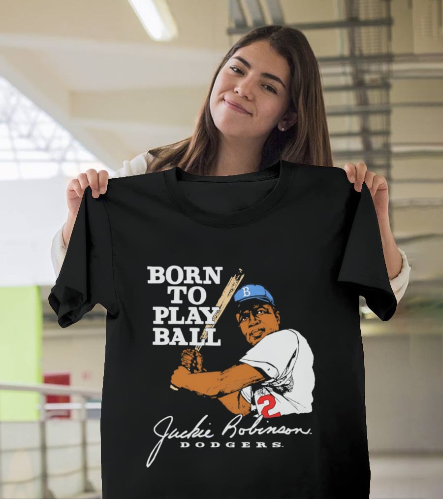 Born To Play Ball Jackie Robinson Dodgers T-Shirt