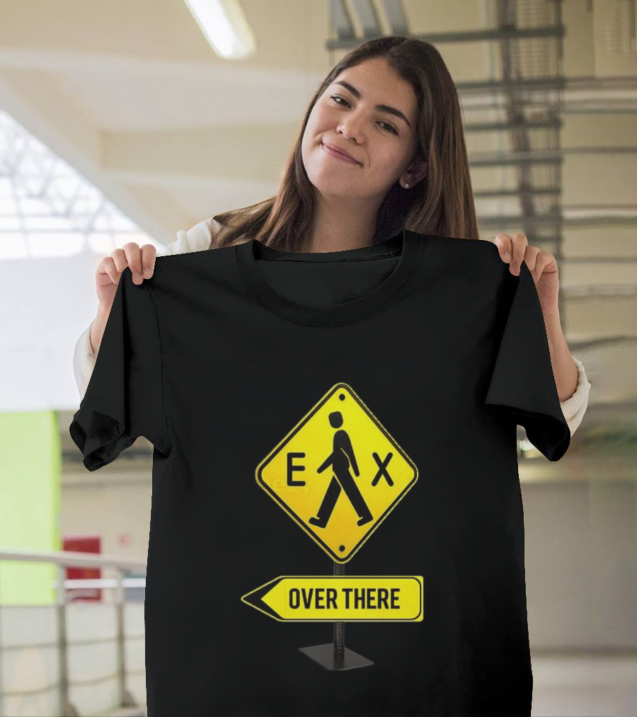 Pedestrian Caution Sign EX Over There T-Shirt