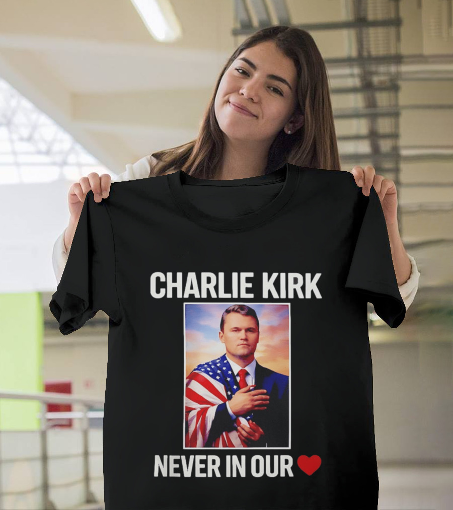 Charlie Kirk Never In Our Heart Flagged T-Shirt