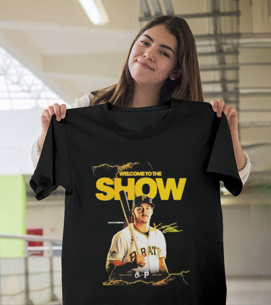Pittsburgh Pirates Konnor Griffin Welcome To The Show April 3rd Home Opener T-Shirt