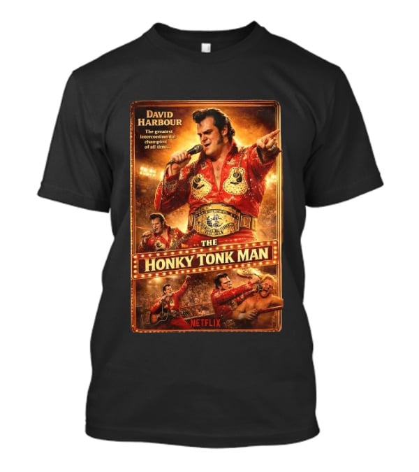 David Harbour The Greatest Intercontinental Champion Of All Time Honky Tonk Man Netflix T-Shirt