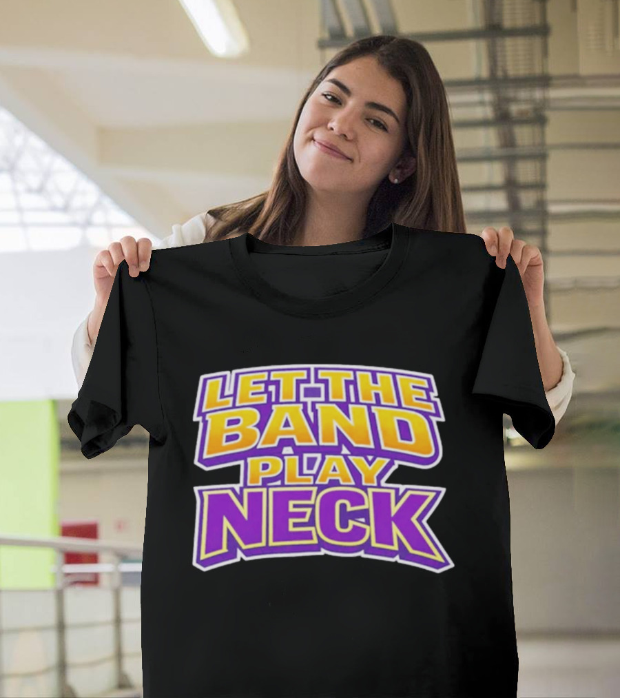 Let The Band Play Neck LSU T-Shirt