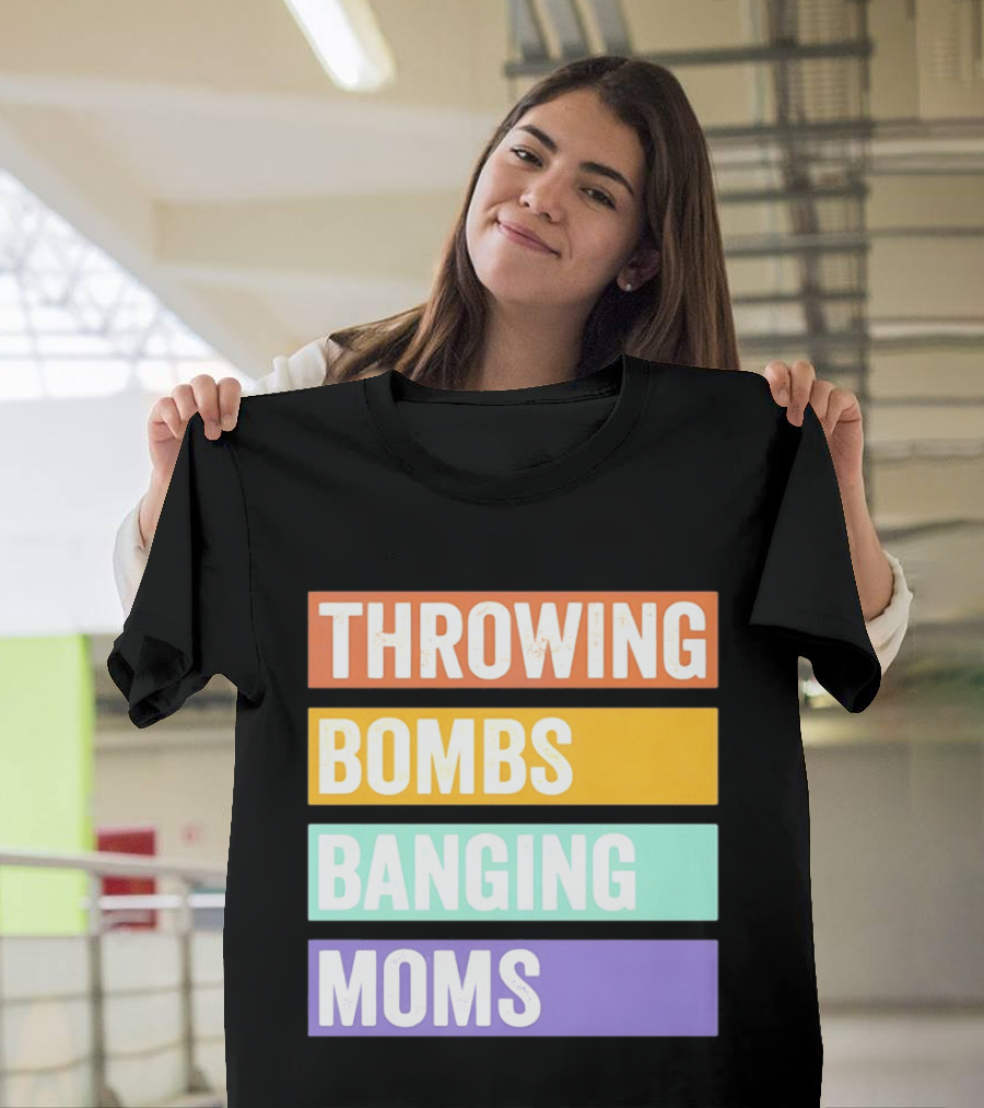 Throwing Bombs Banging Moms Text Bold Colorful Strips T-Shirt