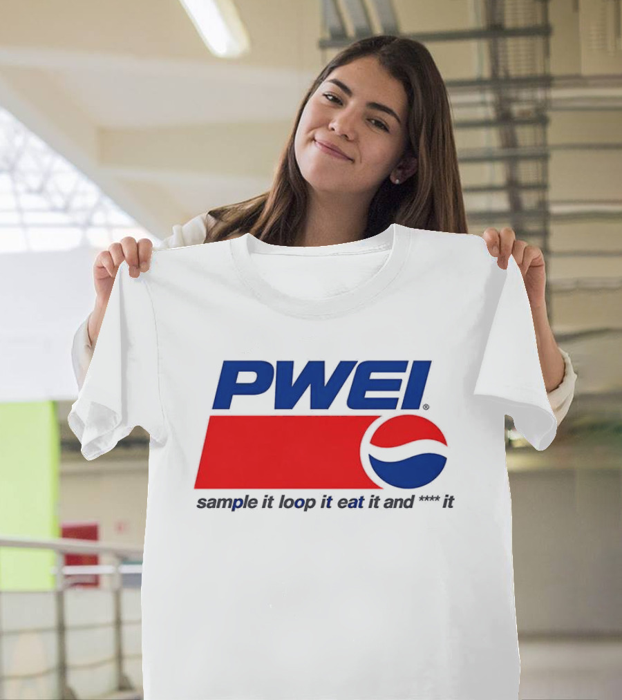 PWEI Sample It Loop It Eat It And F**k It Pepsi T-Shirt
