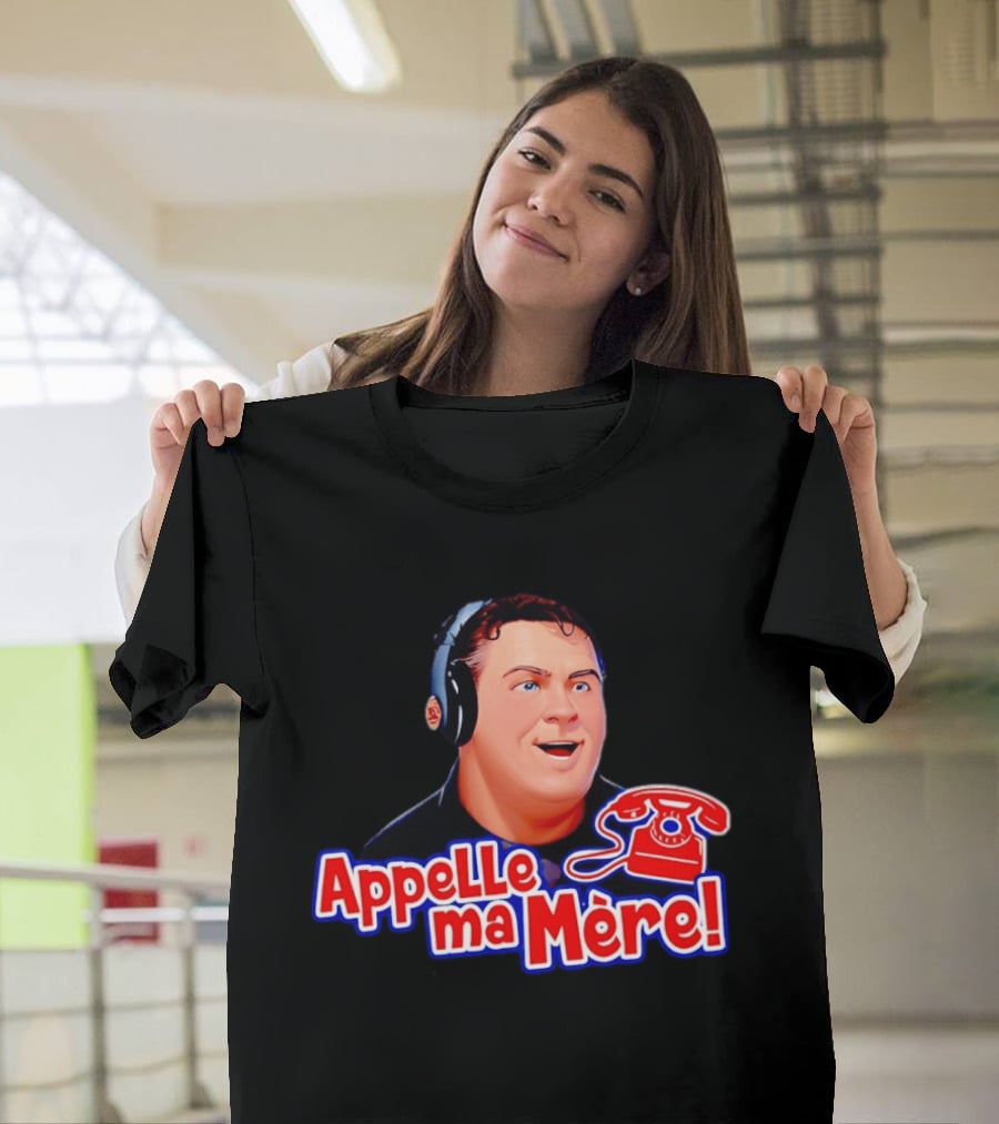 Appelle Ma Mère Montreal Canadiens Hockey Fan T-Shirt