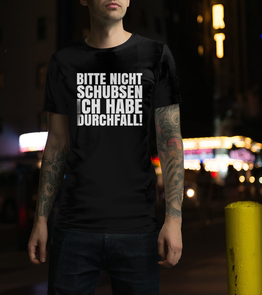 Bitte Nicht Schubsen Ich Habe Durchfall Humor German Phrase T-Shirt
