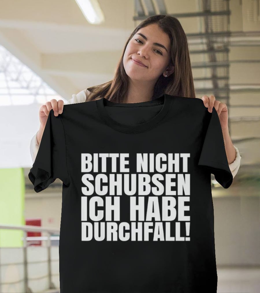 Bitte Nicht Schubsen Ich Habe Durchfall Humor German Phrase T-Shirt