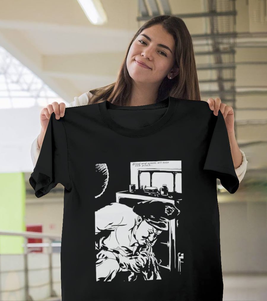 Blood And Sperm All Over The Place T-Shirt