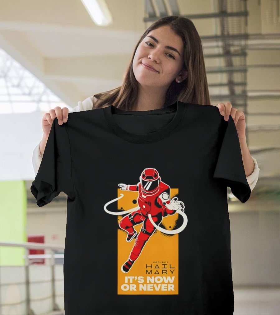 Project Hail Mary It's Now Or Never Astronaut T-Shirt