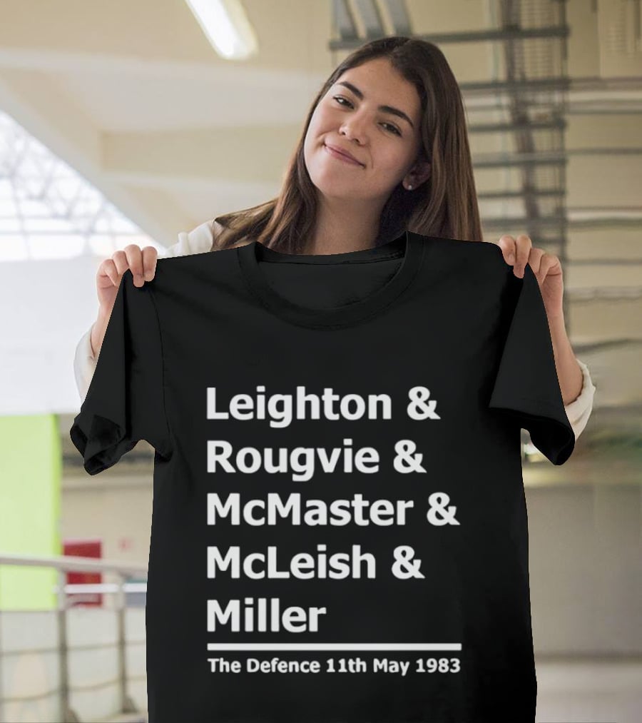 Leighton Rougvie McMaster McLeish Miller The Defence 11th May 1983 T-Shirt