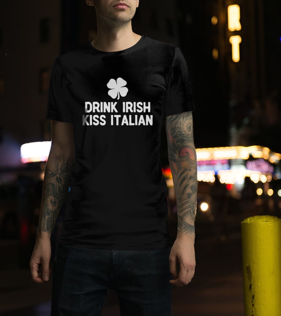 Drink Irish Kiss Italian Clover St Patrick's Day T-Shirt