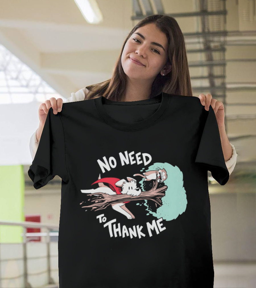 No Need To Thank Me Dog Jumping Through Tree Cartoon T-Shirt