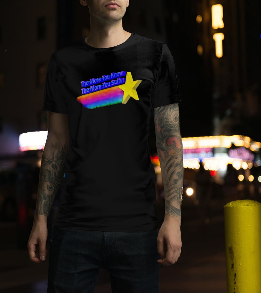 The More You Know The More You Suffer Star Rainbow T-Shirt
