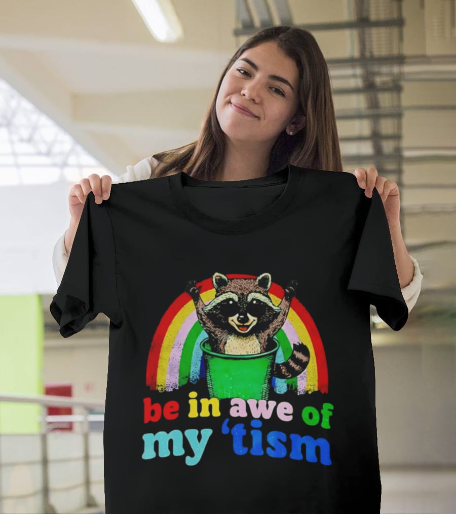 Raccoon In Trash With Rainbow Be In Awe Of My 'Tism T-Shirt