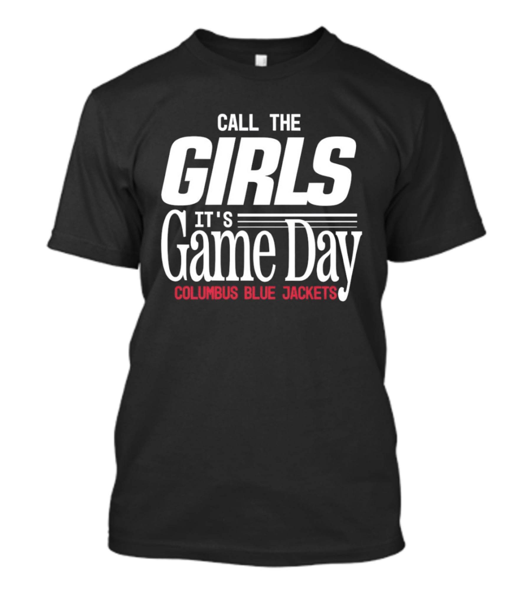 Call The Girls It's Game Day Columbus Blue Jackets T-Shirt
