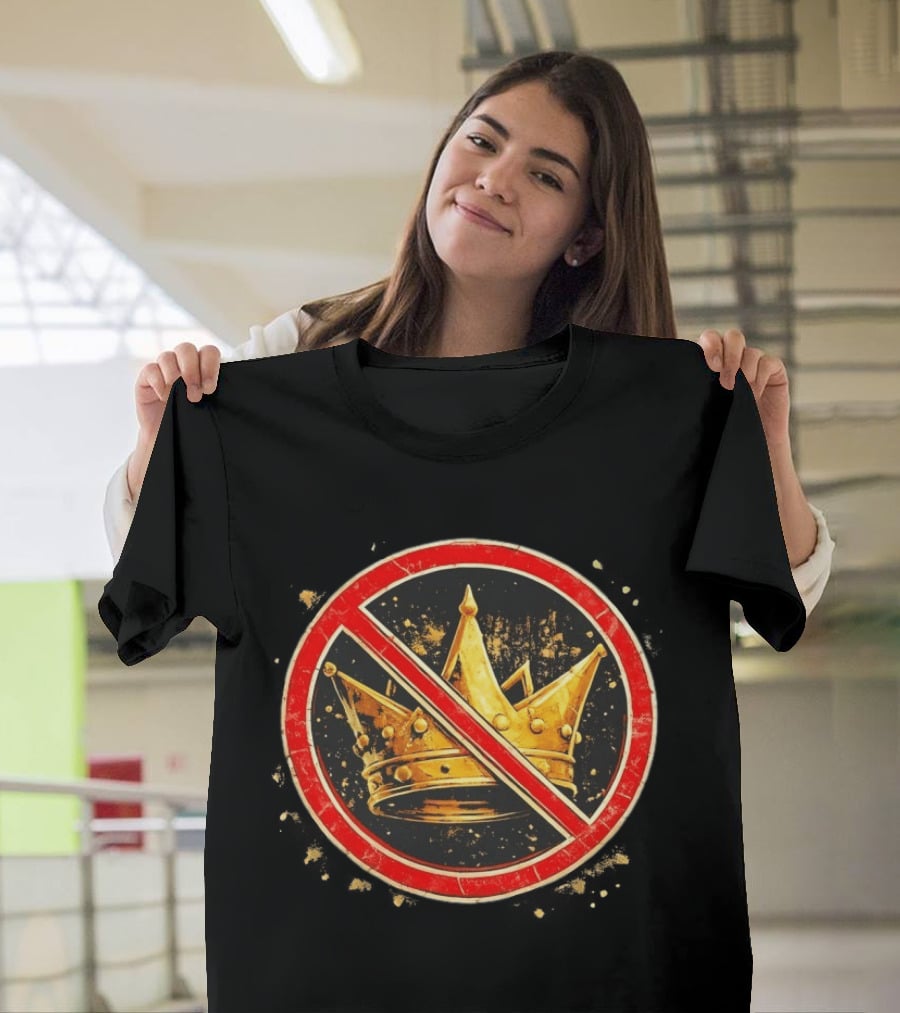 Crown No Kings Symbol With Crossed Out Gold Crown And Red Circle T-Shirt
