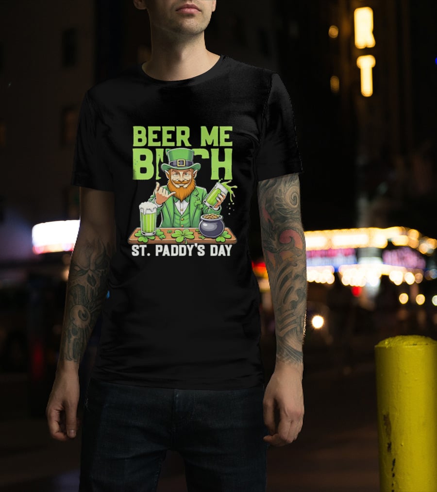 Beer Me Bich Leprechaun Rock And Roll Hand St Paddy's Day T-Shirt