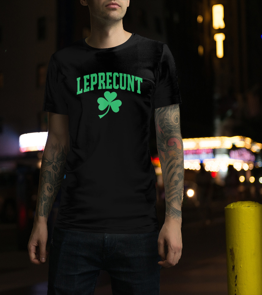 LEPRECUNT Shamrock Sarcastic Irish St Patrick's Day T-Shirt