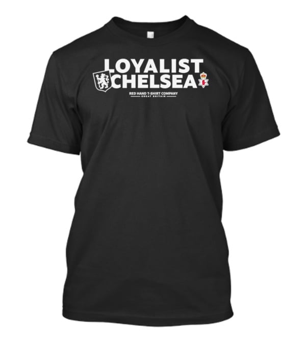 Loyalist Chelsea Red Hand Ulster Great Britain T-Shirt