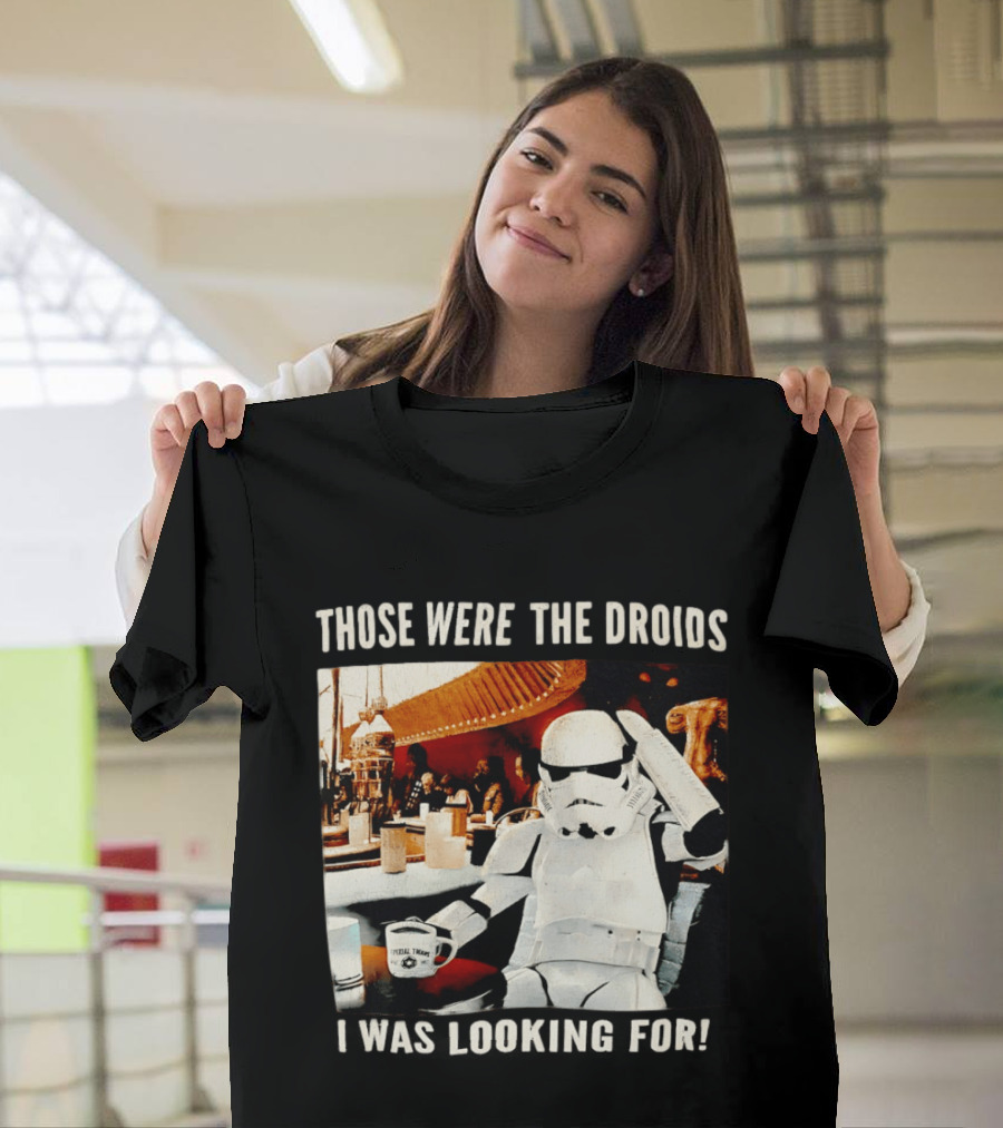 Those Were The Droids I Was Looking For Stormtrooper Star Wars Coffee Cantina T-Shirt