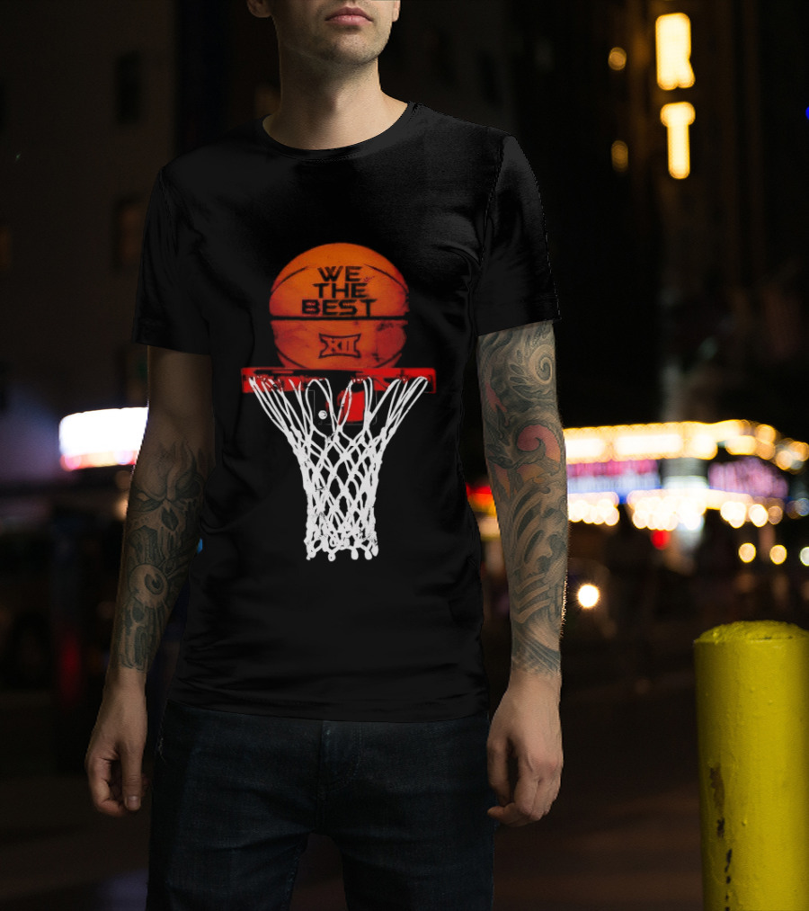 We The Best Big 12 Basketball Hoop And Ball T-Shirt
