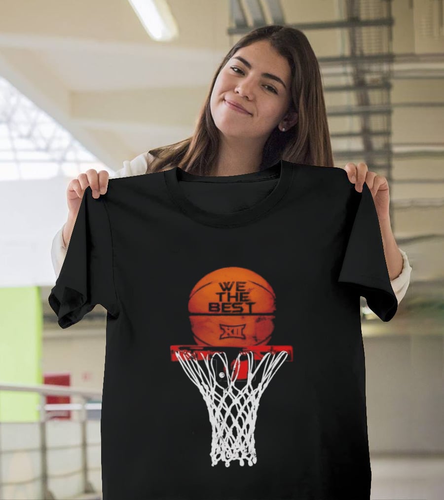 We The Best Big 12 Basketball Hoop And Ball T-Shirt