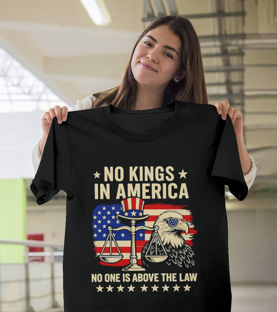 No Kings In America Scales Of Justice Eagle Stars And Stripes No One Is Above The Law T-Shirt